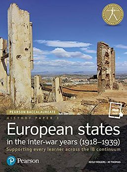 History Paper 3: European States in the Inter-War Years (1918-1939), for the IB Diploma (Student Book with eText access code) (Pearson Baccalaureate) ... Diploma: International Editions)