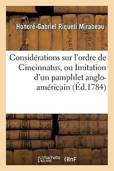 Considérations Sur l'Ordre de Cincinnatus, Ou Imitation d'Un Pamphlet Anglo-Américain