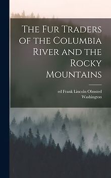 The Fur Traders of the Columbia River and the Rocky Mountains