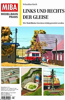 Links und rechts der Gleise. Modellbahnstrecken lebendig wirken lassen