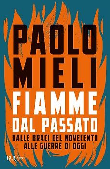 Fiamme dal passato. Dalle braci del Novecento alle guerre di oggi