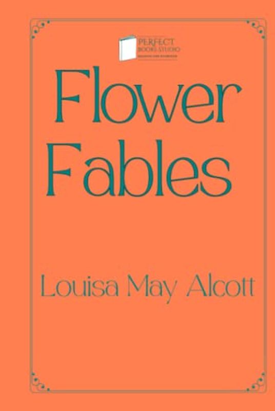 Flower Fables: Perfect Books Studio Edition