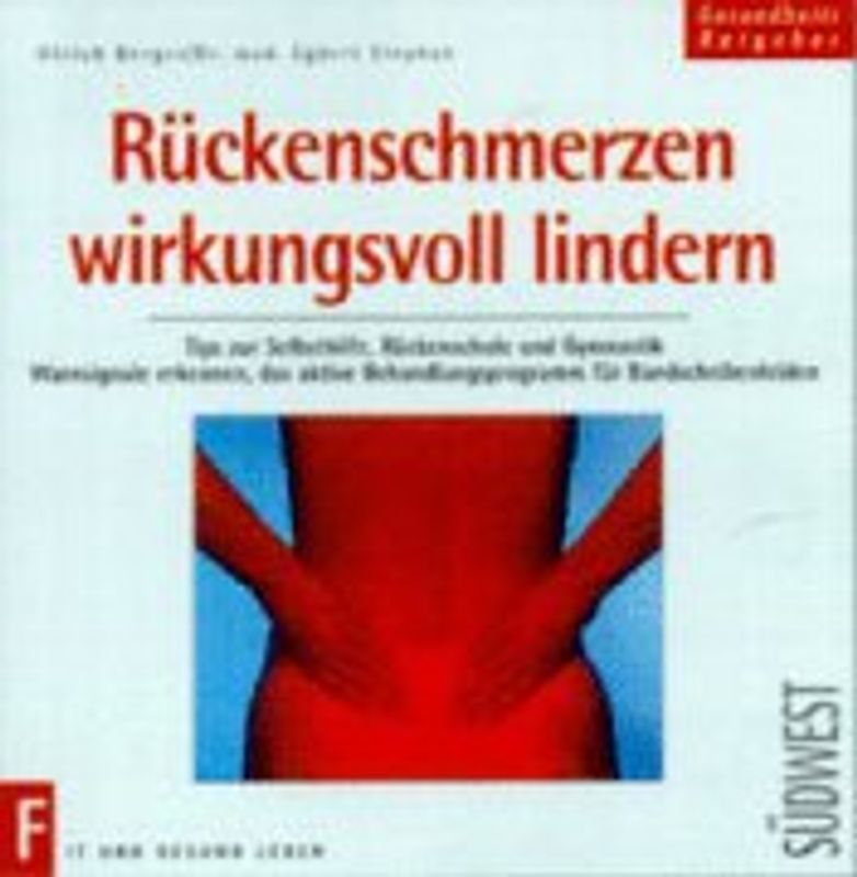 Rückenschmerzen wirkungsvoll lindern. Tips zur Selbsthilfe, Rückenschule und Gymnastik
