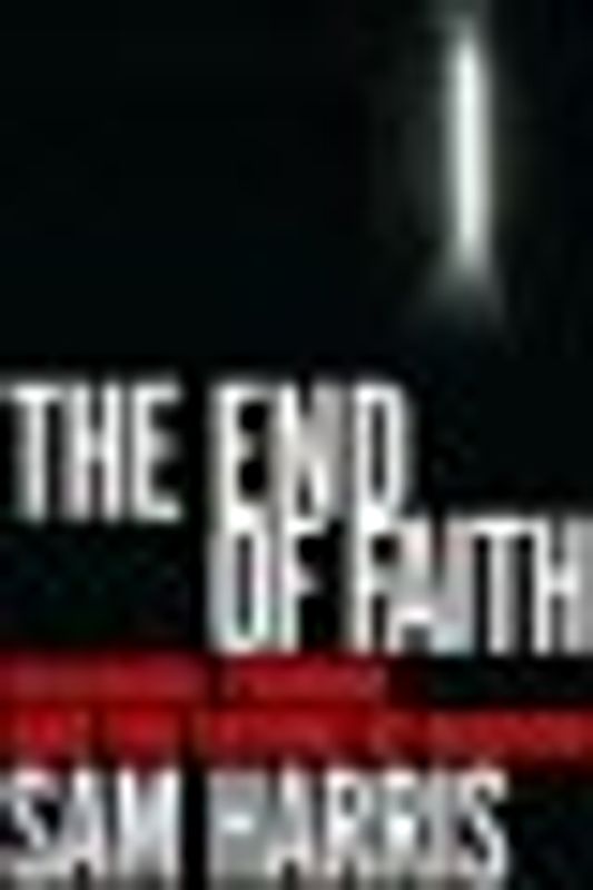 The End of Faith: Religion, Terror, and the Future of Reason - Harris, Sam