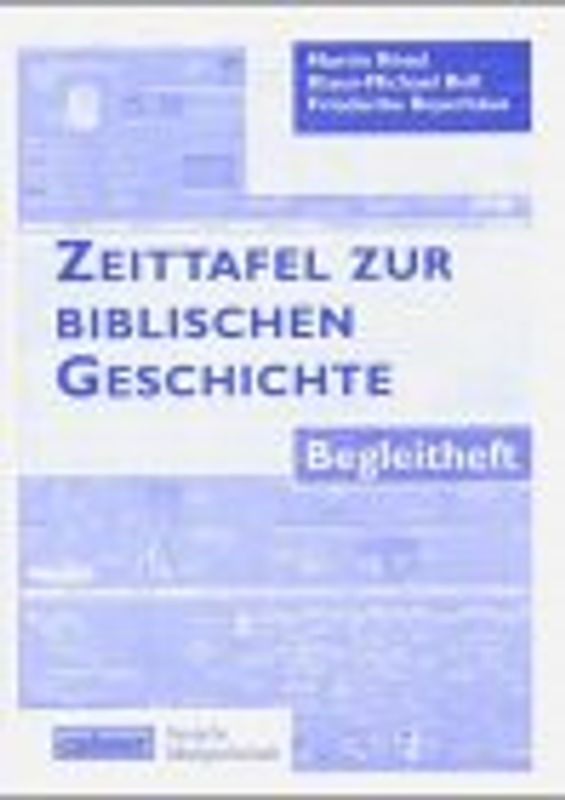 Zeittafel zur Biblischen Geschichte. Begleitheft