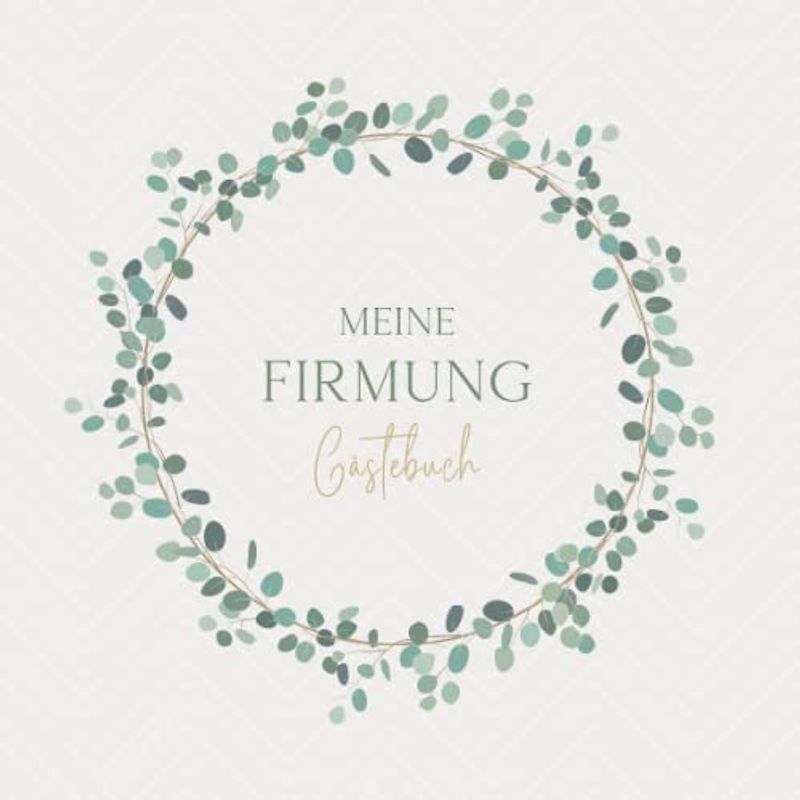Meine Firmung Gästebuch: Erinnerungsbuch Firmung I Firmung Erinnerungsalbum zum Eintragen für persönliche Glückwünsche und Fotos I persönliches Geschenk für Firmlinge