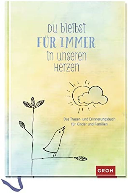 Du bleibst für immer in unseren Herzen: Das Trauer- und Erinnerungsbuch für Kinder und Familien (GROH Erinnerungsalbum)