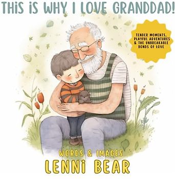 This is why I love Granddad!: Ideal for nurturing lasting memories, this book truly encapsulates the unique relationship between a granddad and grandchild. (This is why I love my ...)