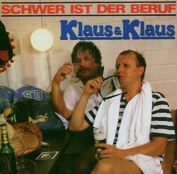 Klaus & Klaus - Schwer Ist der Beruf