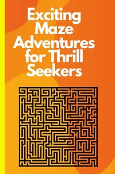 Exciting Maze Adventures for Thrill Seekers: Thrilling labyrinth escapades, Action-packed maze quests, Adrenaline-pumping maze exploration