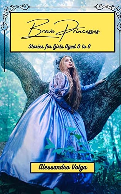 Brave Princesses: Stories for Girls Aged 0 to 6