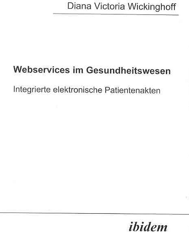 Webservices im Gesundheitswesen: integrierte elektronische Patientenakten