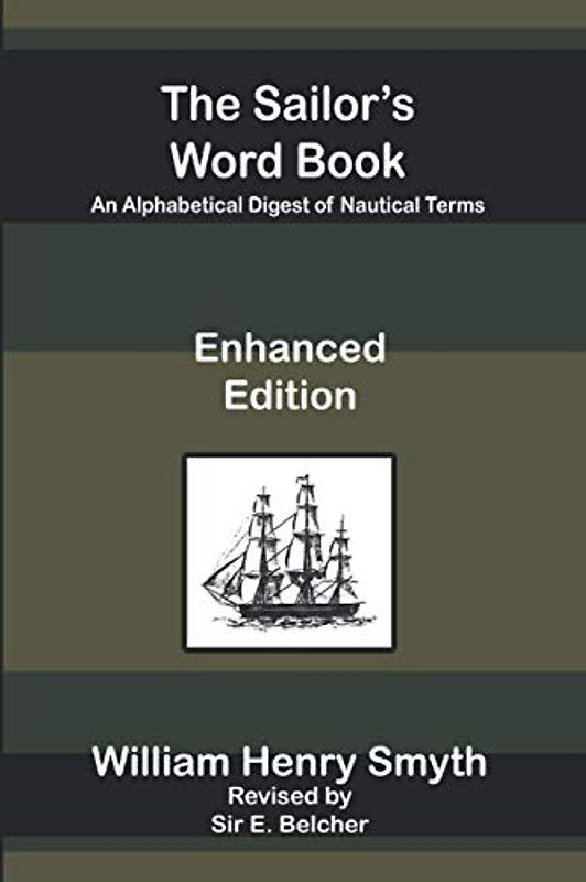 The Sailor's Word Book - An Alphabetical Digest of Nautical Terms (Enhanced Edition)