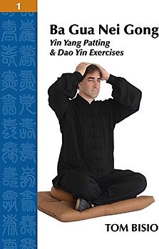 Ba Gua Nei Gong Volume 1: Yin Yang Patting And Dao Yin Exercises