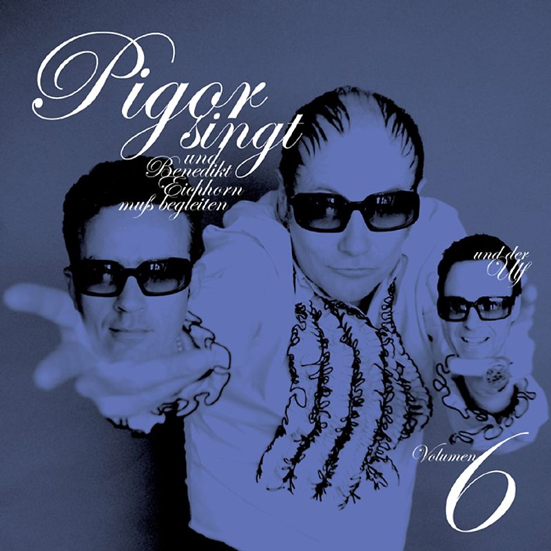 Pigor singt Benedikt Eichhorn muss begleiten – Volumen 6