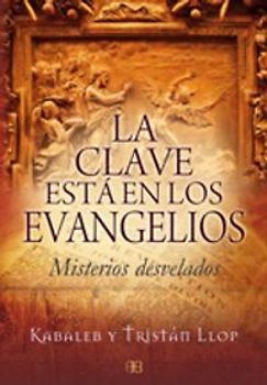 La clave está en los evangelios : misterios desvelados