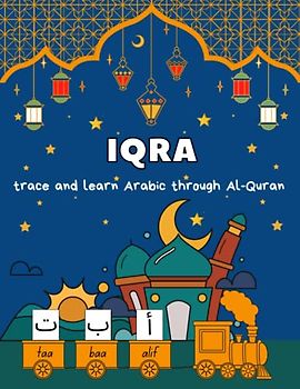 Iqra: trace and learn Arabic through Al-Quran: trace the Quran and learn how to write and read Arabic: [tracing 22 short surahs Ayah by Ayah/ tracing ... Arabic short and long vowels, Conjunctions