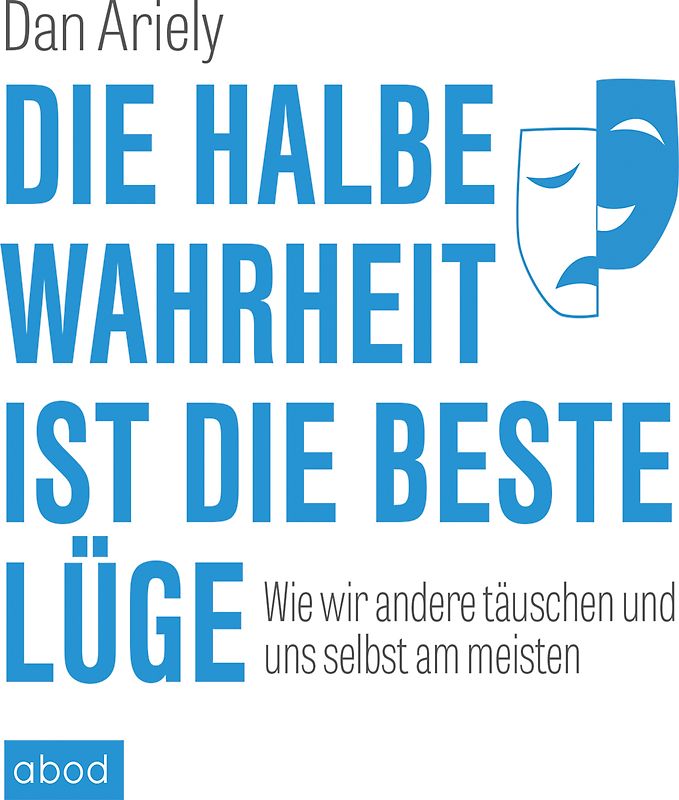 Die halbe Wahrheit ist die beste Lüge