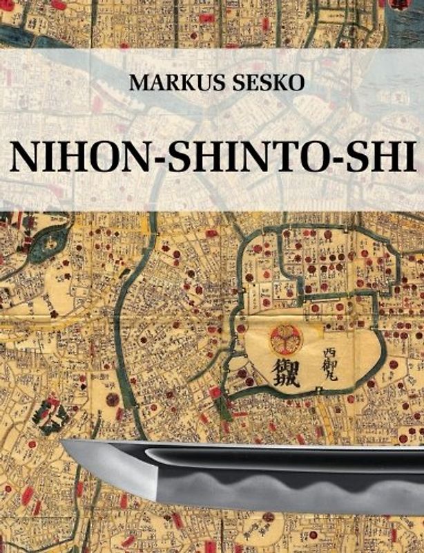 Nihon-shinto-shi - The History of the shinto Era of Japanese Swords