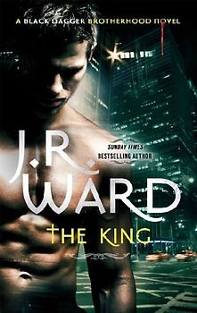 Black Dagger 12. The King (Black Dagger Brotherhood) - Ward, J. R.
