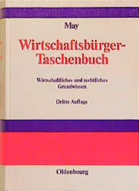 Wirtschaftsbürger-Taschenbuch. Wirtschaftliches und rechtliches Grundwissen