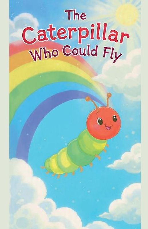 The Caterpillar Who Could Fly