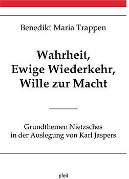 Wahrheit, Ewige Wiederkehr, Wille zur Macht