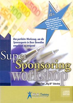 Super Sponsoring Workshop: Das perfekte Werkzeug, um die Sponsorquote in Ihrer Downline umgehend zu steigern! - Tom "Big Al" Schreiter [6 CDs]