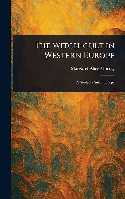 The Witch-cult in Western Europe
