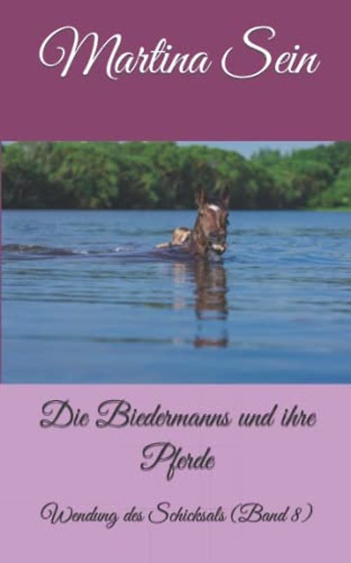 Die Biedermanns und ihre Pferde: Wendung des Schicksals (Band 8)