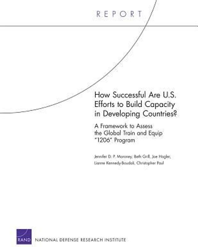 How Successful Are U.S. Efforts to Build Capacity in Developing Countries? A Framework to Assess the Global Train and Equip "1206" Program