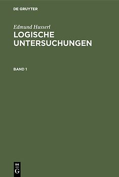 Edmund Husserl: Logische Untersuchungen / Logische Untersuchungen