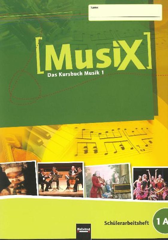 MusiX 1 (Ausgabe ab 2011) Schülerarbeitsheft 1A