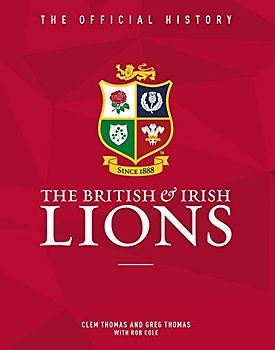 Thomas, C: British & Irish Lions Official History: The Official History