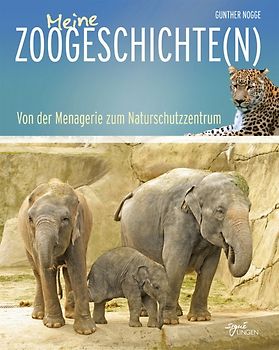 Meine Zoogeschichte(n). Von der Menagerie zum Naturschutzzentrum