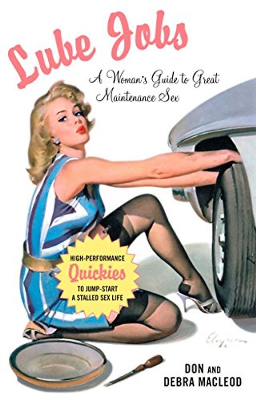 Lube Jobs: A Woman's Guide to Great Maintenance Sex