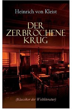 Der zerbrochene Krug (Klassiker der Weltliteratur)