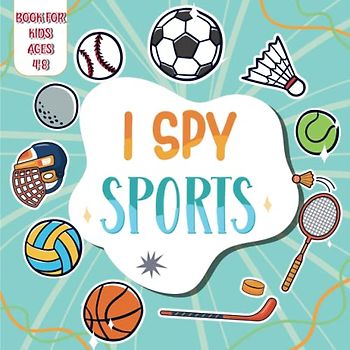 I Spy Sports Book for Kids Ages 4-8: Fun & Cute I Spy Sports for Kids, Football, Diving, Tennis, Rugby and More! Education Coloring, Guessing Activity ... Girls and Boys to Learn Words From A to Z.