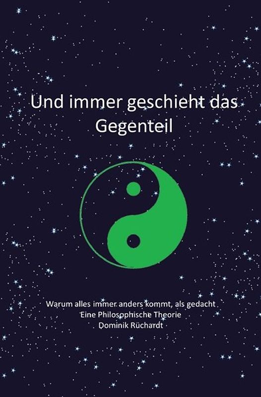 Und immer geschieht das Gegenteil