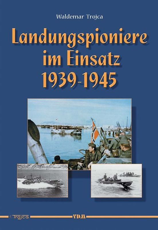 Landungspioniere im Einsatz 1939 - 1945