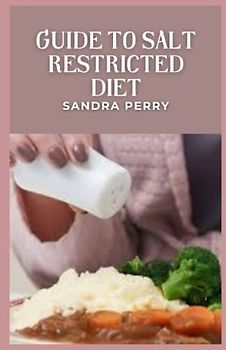 Guide to Salt Restricted Diet: Everyone needs salt for optimal health. Yet, eating both too much or too little carries some health risks.