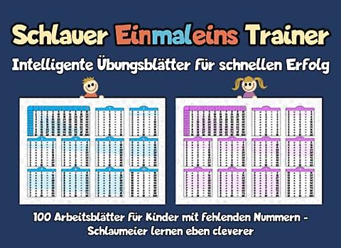 Schlauer Einmaleins Trainer Intelligente Übungsblätter für schnellen Erfolg: 100 Arbeitsblätter für Kinder mit fehlenden Nummern - Schlaumeier lernen eben cleverer