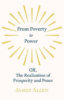 From Poverty to Power - OR, The Realization of Prosperity and Peace