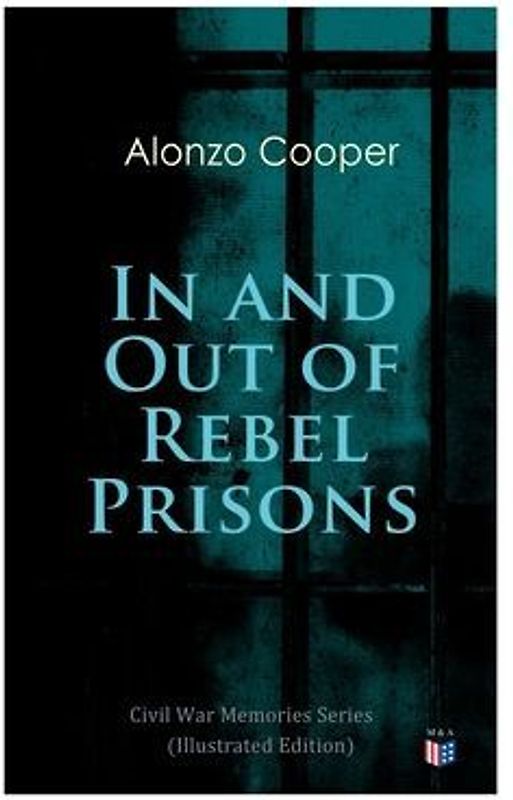 In and Out of Rebel Prisons (Illustrated Edition)