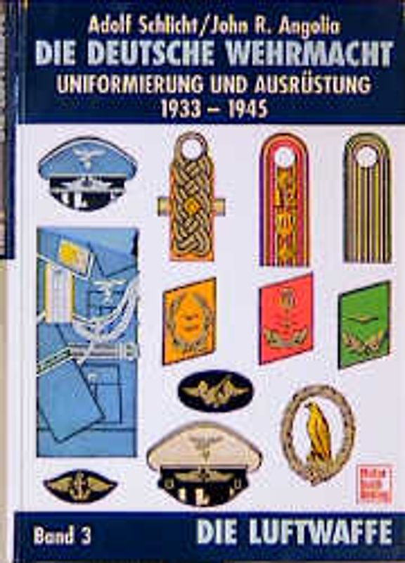 Die Deutsche Wehrmacht - Uniformen und Ausrüstung 1933-1943