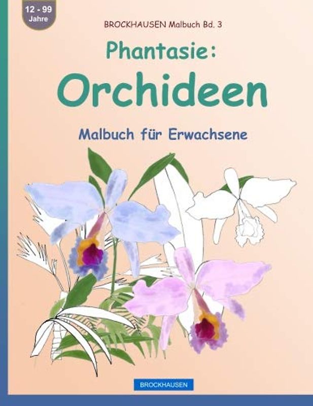 BROCKHAUSEN Malbuch Bd. 3 - Phantasie: Orchideen: Malbuch für Erwachsene