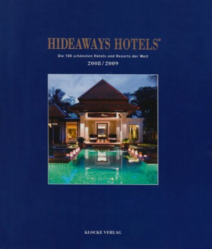 Hideaways Hotels. Die 100 schönsten Hotels und Resorts der Welt / 2008/2009