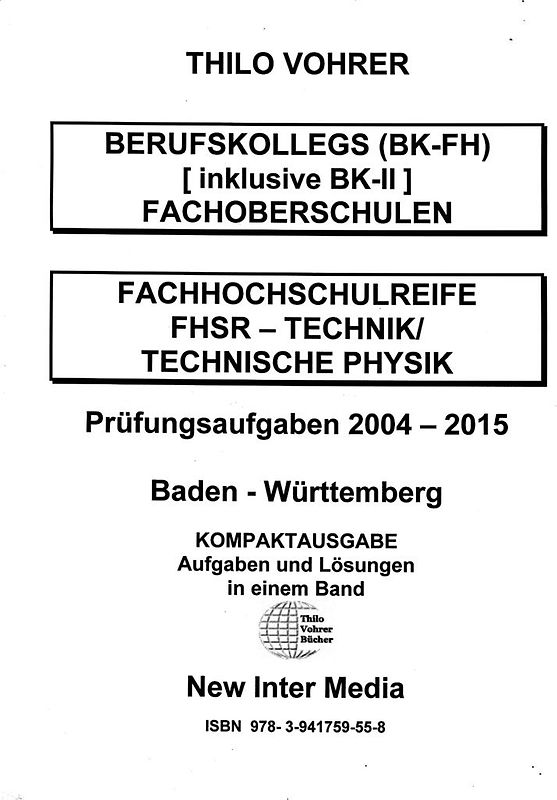 Fachhochschulreife Technik/Technische Physik Prüfungsaufgaben 2004-2015 mit Lösungen für Berufskollegs