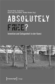 »Absolutely Free«? – Invention und Gelegenheit in der Kunst