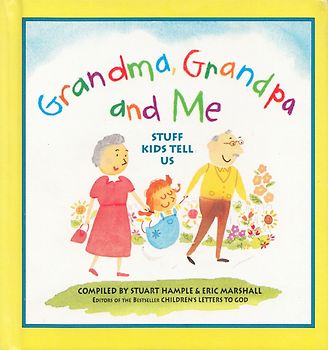 Grandma, Grandpa and Me - Stuff Kids Tell Us [Hardcover]
